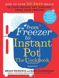 Bruce Weinstein From Freezer To Instant Pot The Cookbook How To Cook No Prep Meals In Your I 