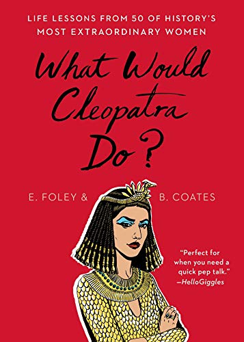 Foley,Elizabeth/ Coates,Beth/What Would Cleopatra Do?