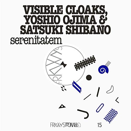 Visible Cloaks Yoshio Ojima &/Frkwys Vol. 15: Serenitatem@Amped Exclusive