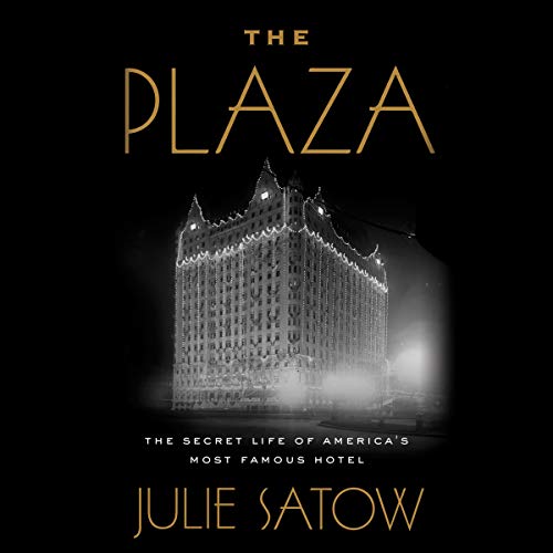 Julie Satow/The Plaza@ The Secret Life of America's Most Famous Hotel