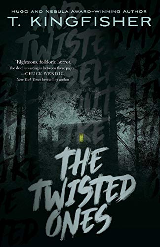T. Kingfisher/The Twisted Ones