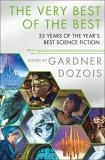 Gardner Dozois The Very Best Of The Best 35 Years Of The Year's Best Science Fiction 