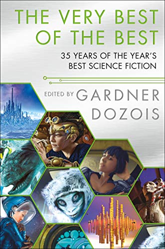 Gardner Dozois The Very Best Of The Best 35 Years Of The Year's Best Science Fiction 