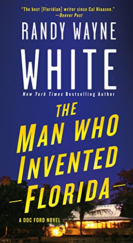 Randy Wayne White/The Man Who Invented Florida@ A Doc Ford Novel