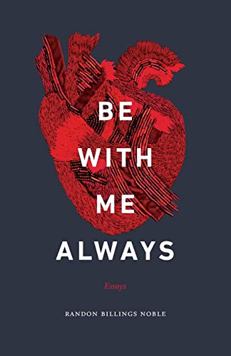Randon Billings Noble/Be with Me Always@ Essays