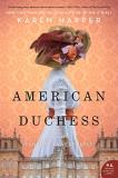 Karen Harper American Duchess A Novel Of Consuelo Vanderbilt 