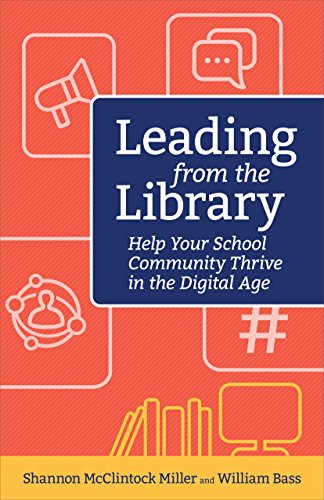 Mcclintock Miller Shannon Leading From The Library Help Your School Community Thrive In The Digital 