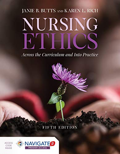 Janie B. Butts Nursing Ethics Across The Curriculum And Into Practice * Across 0005 Edition; 