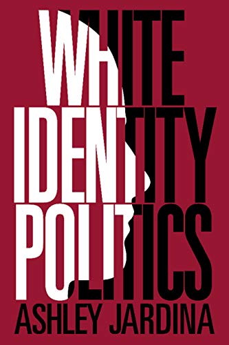 Ashley Jardina White Identity Politics 