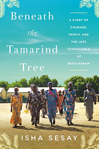 Isha Sesay/Beneath the Tamarind Tree@A Story of Courage, Family, and the Lost Schoolgirls of Boko Haram