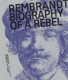 Jonathan Bikker Rembrandt Biography Of A Rebel 