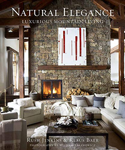 Rush Jenkins Natural Elegance Luxurious Mountain Living 