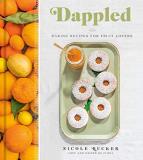 Nicole Rucker Dappled Baking Recipes For Fruit Lovers A Cookbook 
