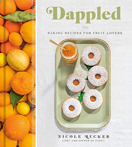Nicole Rucker Dappled Baking Recipes For Fruit Lovers A Cookbook 