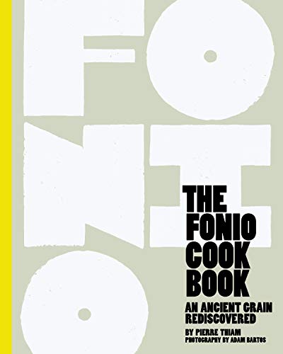 Pierre Thiam The Fonio Cookbook An Ancient Grain Rediscovered 
