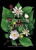 Kenneth Druse The Scentual Garden Exploring The World Of Botanical Fragrance 