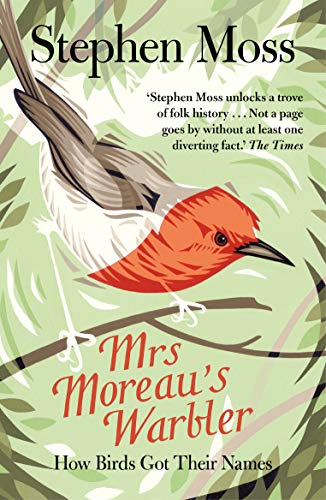 Stephen Moss/Mrs Moreau's Warbler@ How Birds Got Their Names
