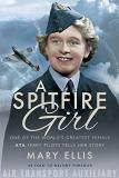 Mary Ellis A Spitfire Girl One Of The World's Greatest Female Ata Ferry Pilo 