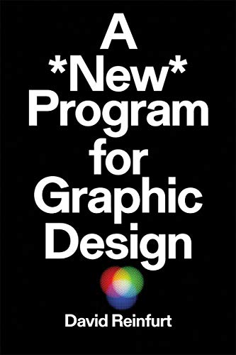 David Reinfurt A New Program For Graphic Design 