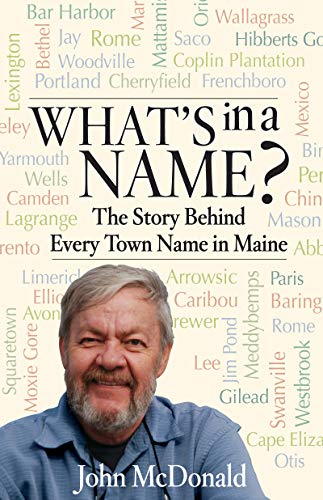 John McDonald/What's in a Name?@The Story Behind Every Town Name in Maine