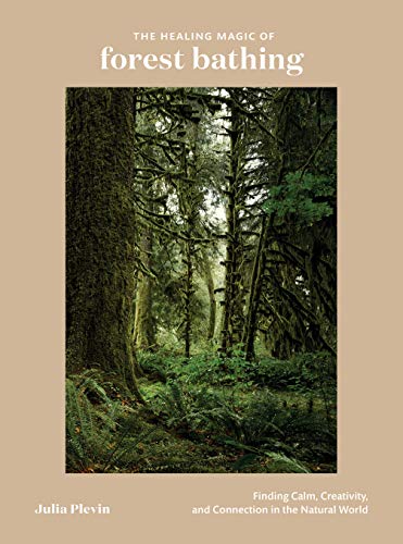 Julia Plevin/The Healing Magic of Forest Bathing@ Finding Calm, Creativity, and Connection in the N
