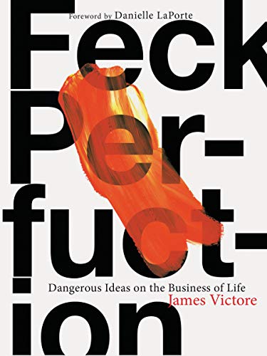 James Victore Feck Perfuction Dangerous Ideas On The Business Of Life (business 