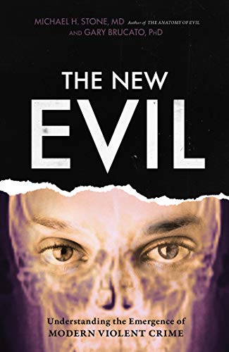 Michael E. Stone/The New Evil@ Understanding the Emergence of Modern Violent Cri