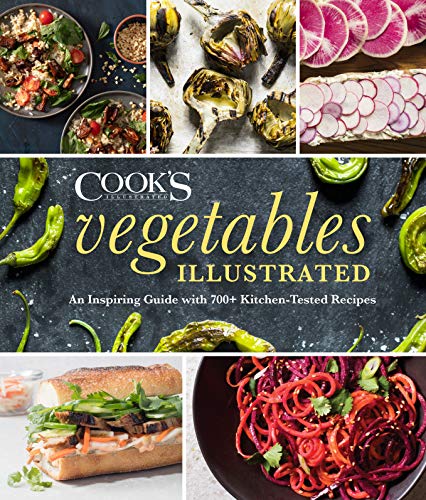 America's Test Kitchen Vegetables Illustrated An Inspiring Guide With 700+ Kitchen Tested Recip 