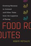Robyn Metcalfe Food Routes Growing Bananas In Iceland And Other Tales From T 