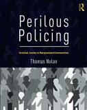 Thomas Nolan Perilous Policing Criminal Justice In Marginalized Communities 