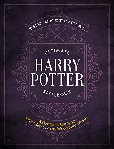 Media Lab Books/The Unofficial Ultimate Harry Potter Spellbook@A Complete Reference Guide to Every Spell in the Wizarding World