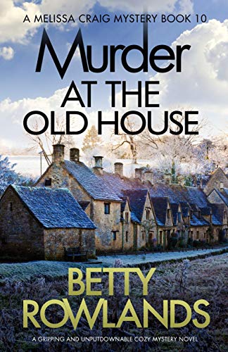 Betty Rowlands/Murder at the Old House@ A Gripping and Unputdownable Cozy Mystery Novel