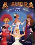 John Robert Allman A Is For Audra Broadway's Leading Ladies From A To Z 