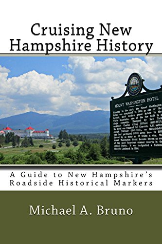 Michael A. Bruno Cruising New Hampshire History A Guide To New Hampshire's Roadside Historical Ma 