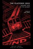 Mike Ashley The Platform Edge Uncanny Tales Of The Railways 