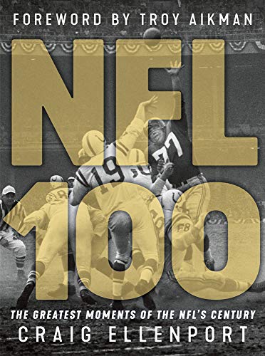 Craig Ellenport Nfl 100 The Greatest Moments Of The Nfl's Century 