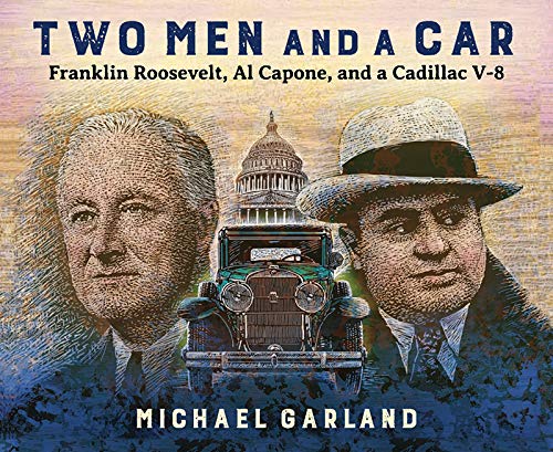 Michael Garland Two Men And A Car Franklin Roosevelt Al Capone And A Cadillac V 8 