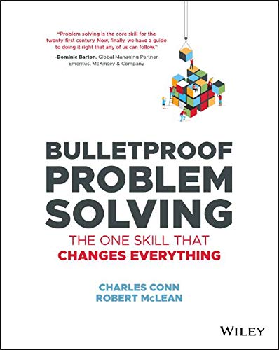 Charles Conn Bulletproof Problem Solving The One Skill That Changes Everything 