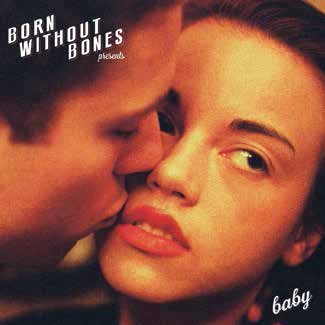 Born Without Bones/Baby