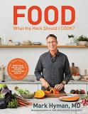 Mark Hyman Food What The Heck Should I Cook? More Than 100 Delic 