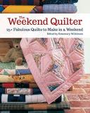 Rosemary Wilkinson The Weekend Quilter 25+ Fabulous Quilts To Make In A Weekend 