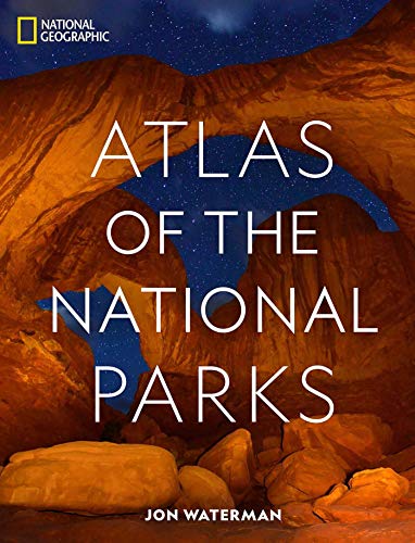Jon Waterman National Geographic Atlas Of The National Parks 