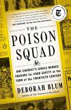 Deborah Blum The Poison Squad One Chemist's Single Minded Crusade For Food Safe 