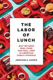 Jennifer E. Gaddis The Labor Of Lunch 70 Why We Need Real Food And Real Jobs In American P 
