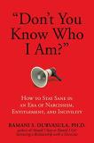 Ramani S. Durvasula Ph. D. Don't You Know Who I Am? How To Stay Sane In An Era Of Narcissism Entitle 