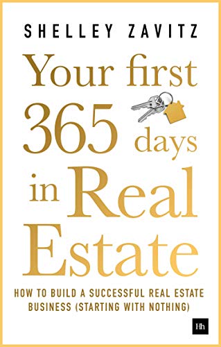 Shelley Zavitz Your First 365 Days In Real Estate How To Build A Successful Real Estate Business (s 