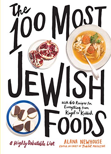 Alana Newhouse The 100 Most Jewish Foods A Highly Debatable List 