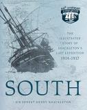 Ernest Henry Shackleton South The Illustrated Story Of Shackleton's Last Expedi 