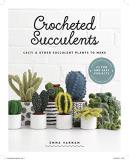 Emma Varnam Crocheted Succulents Cacti And Other Succulent Plants To Make 