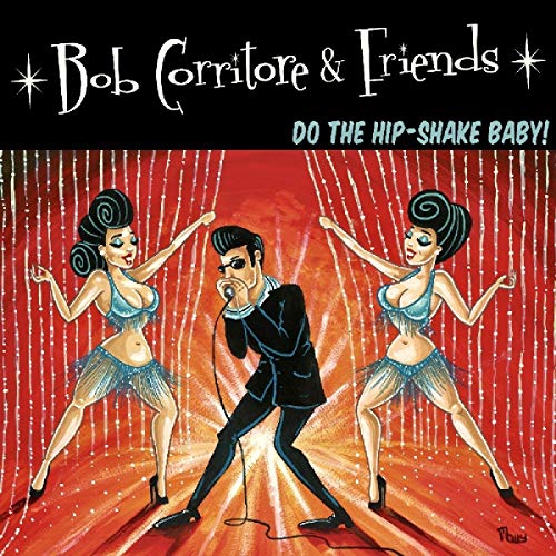 Bob Corritore/Bob Corritore & Friends: Do The Hip-Shake Baby!